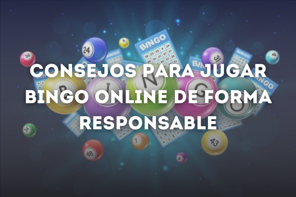 Consejos para Jugar Bingo Online de Forma Responsable