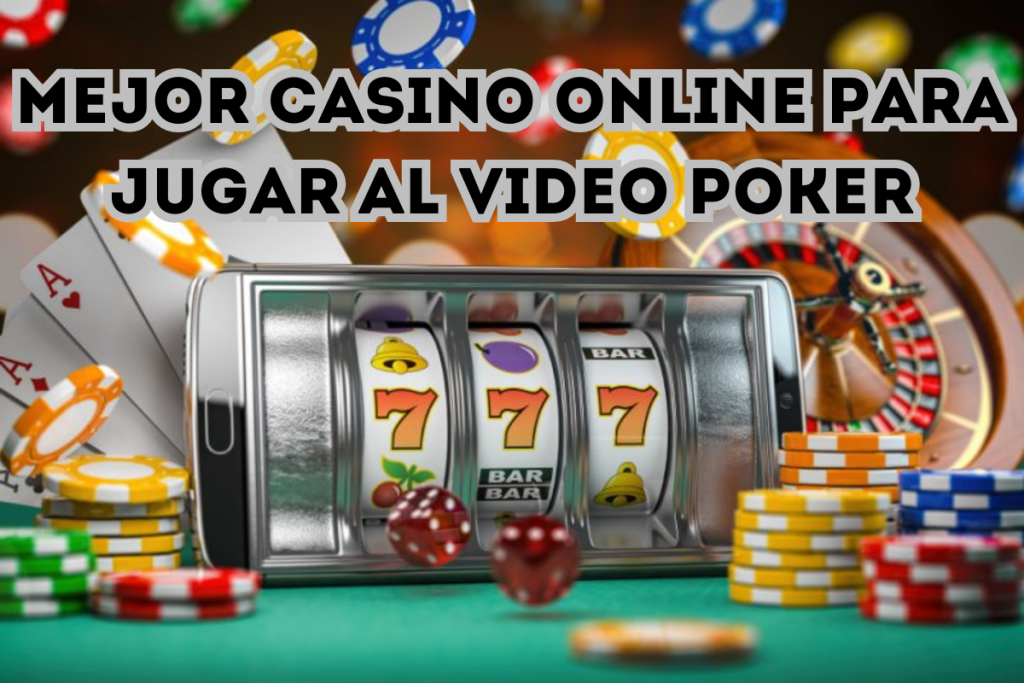 Mejor Casino Online para Jugar al Video Poker